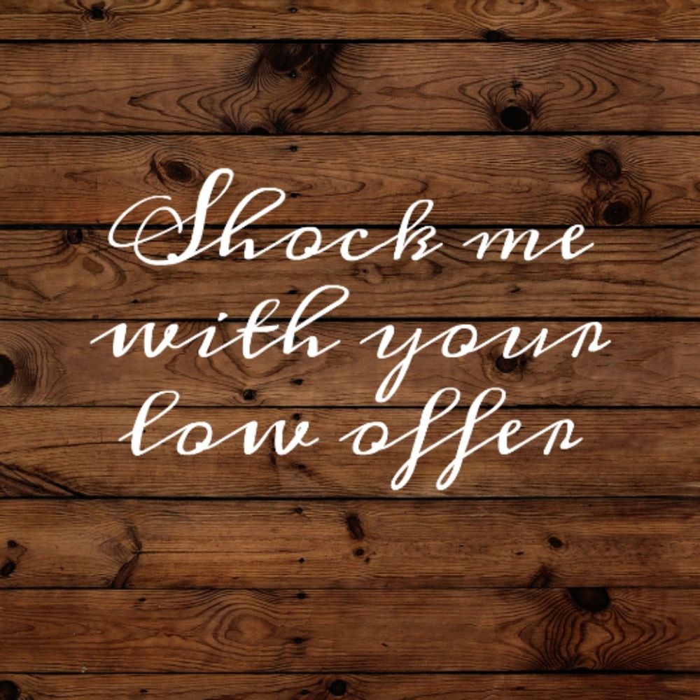 Shock me with your low offer!
